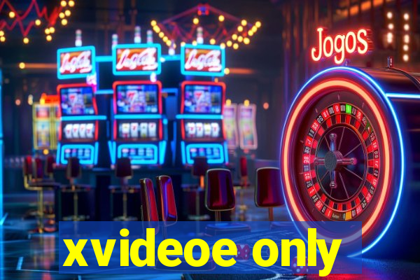 xvideoe only